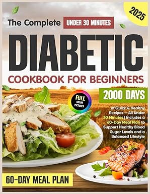 The Complete Diabetic Cookbook for Beginners - 2000 Days of Quick & Healthy Recipes